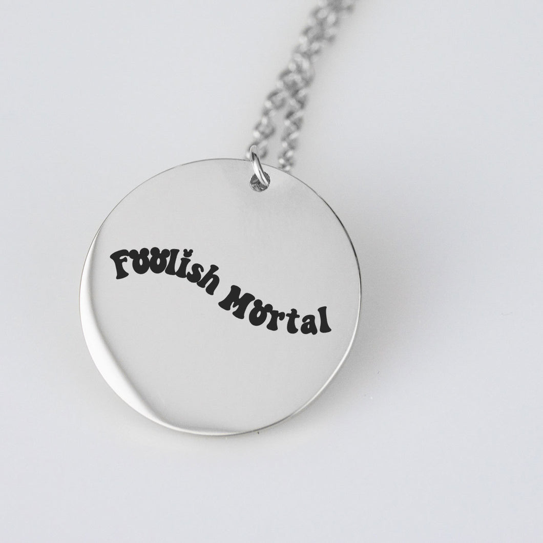 Foolish Mortal Necklace